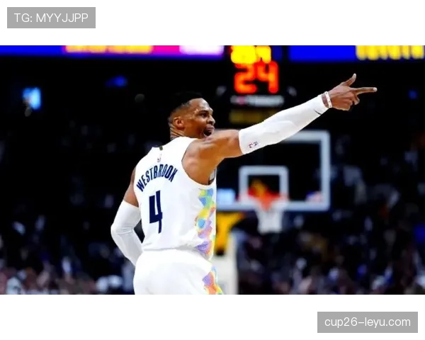 威斯布鲁克连续关键时刻突破助攻提升球队季后赛进攻效率